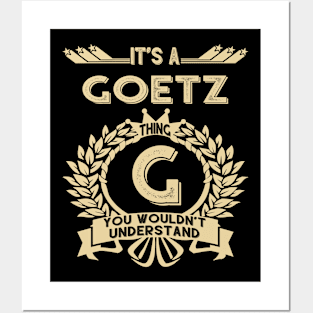 Goetz Name Shirt - It Is A Goetz Thing You Wouldn't Understand Posters and Art